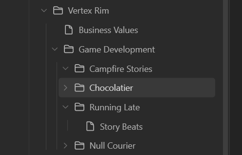 A picture of an Obsidian project display. Vertex Rim is the top level. Then under that is a note labeled Business Values, and another folder named Game Development. Under Game Development are the folders Campfire Stories, Chocolatier, Running Late, and Null Courier.